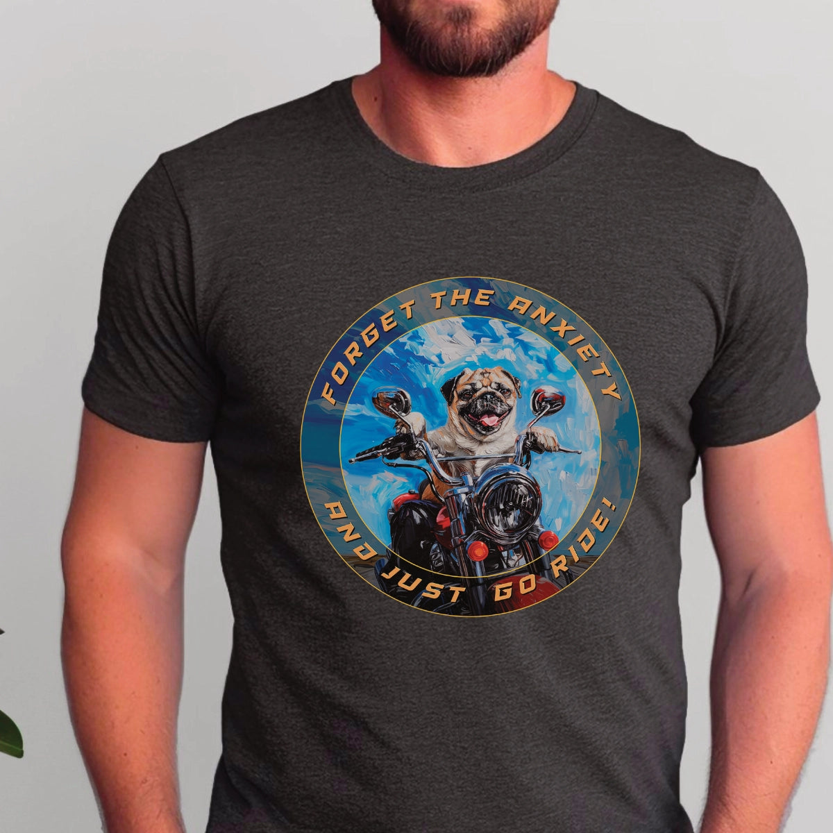 Pug - Forget the Anxiety & Just go Ride - Unisex T-Shirt
