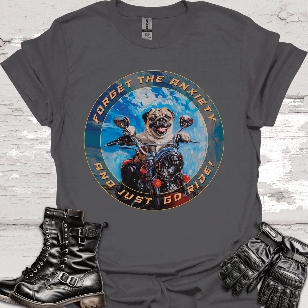Pug - Forget the Anxiety & Just go Ride - Unisex T-Shirt