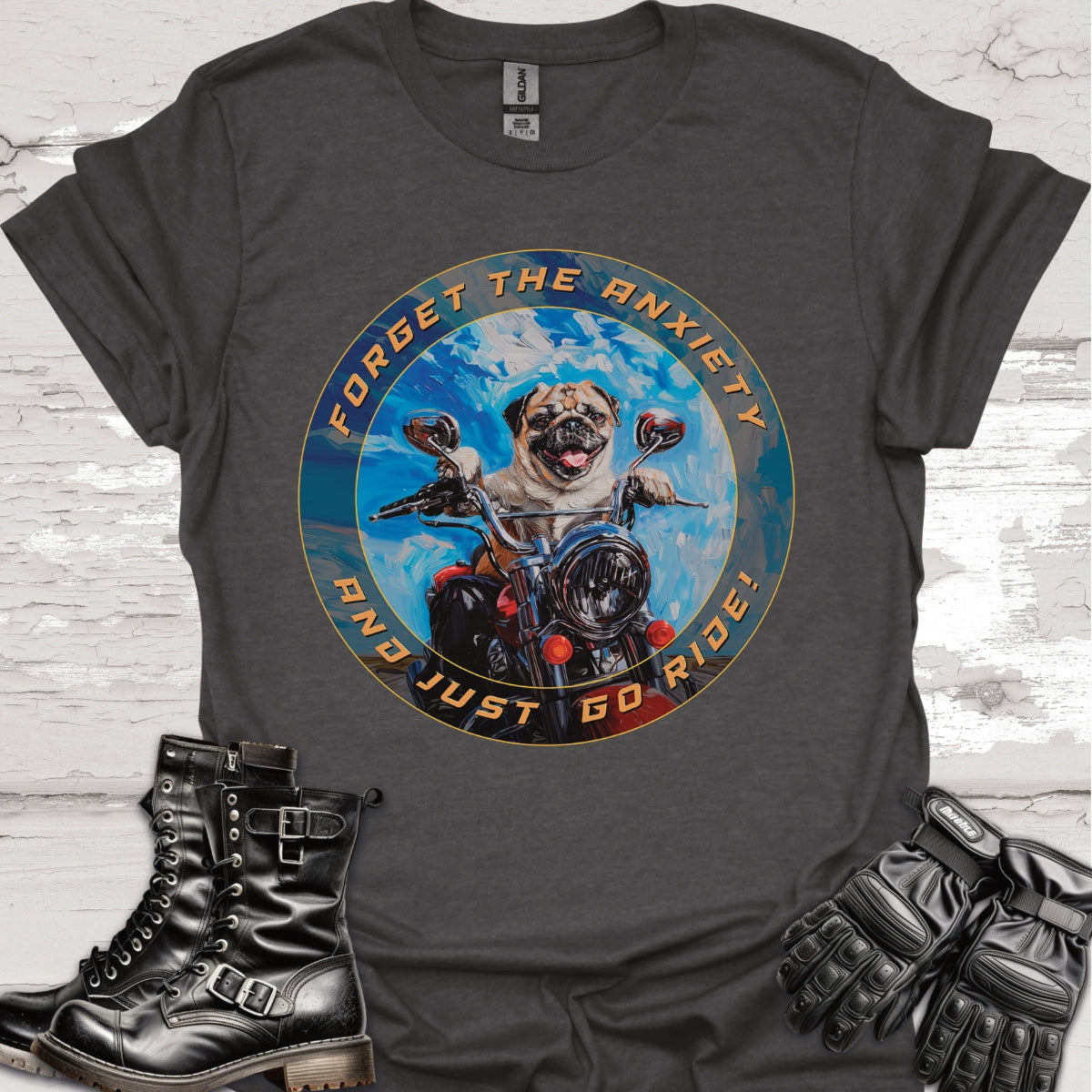 Pug - Forget the Anxiety & Just go Ride - Unisex T-Shirt