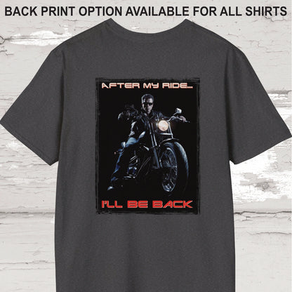 After my ride, I'll be back #1 Unisex T shirt
