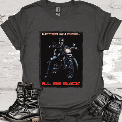 After my ride, I'll be back #1 Unisex T shirt