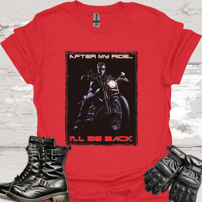 After my ride, I'll be back #1 Unisex T shirt