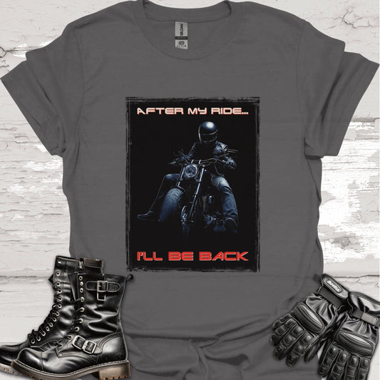 After my ride, I'll be back #2 Unisex T shirt
