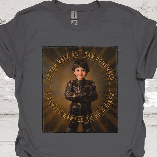 I Always Wanted to be a Biker #1 - Unisex T-Shirt