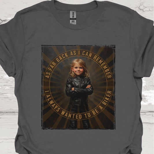 I Always Wanted to be a Biker #4 - Unisex T-Shirt