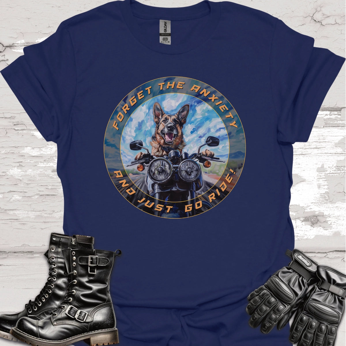 German Shepherd - Forget the Anxiety & Just go Ride - Unisex T-Shirt