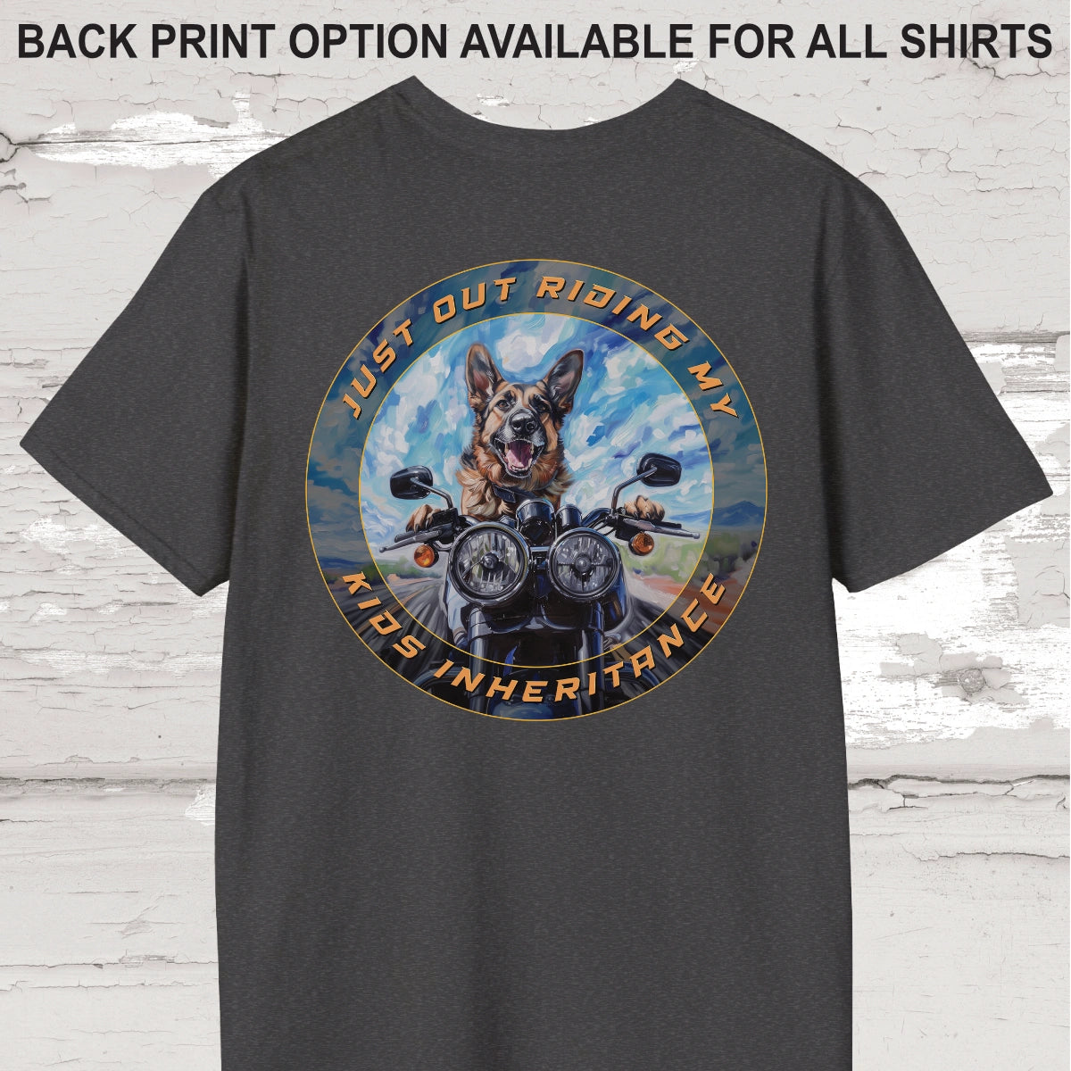 German Shepherd "Just out Riding my Kids Inheritance" Unisex T shirt