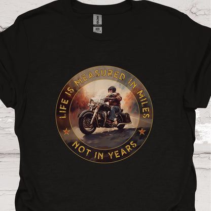 Life is Measured in Miles, Not Years, #1 Unisex T shirt