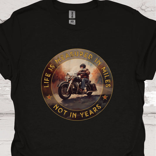 Life is Measured in Miles, Not Years, #1 Unisex T shirt
