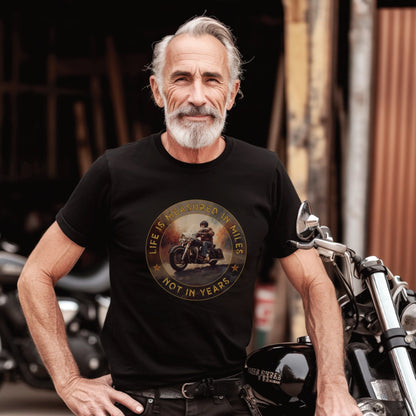 Life is Measured in Miles, Not Years, #1 Unisex T shirt