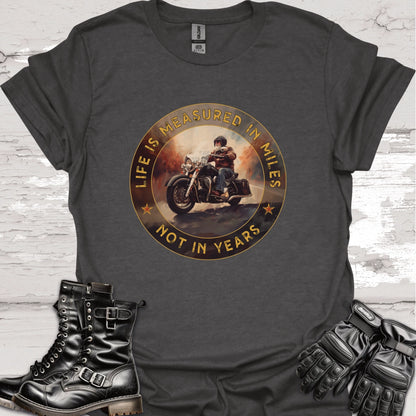 Life is Measured in Miles, Not Years, #1 Unisex T shirt
