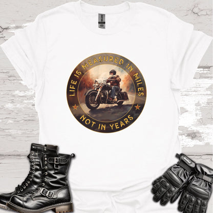 Life is Measured in Miles, Not Years, #1 Unisex T shirt