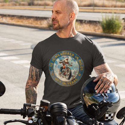 Life is Measured in Miles, Not Years, #2 Unisex T shirt