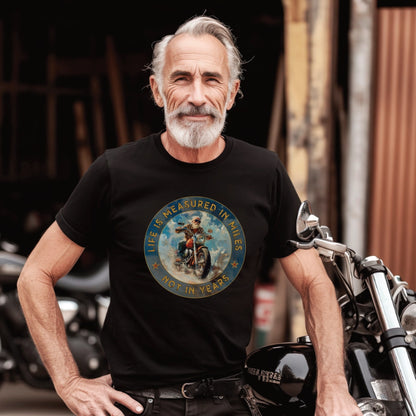 Life is Measured in Miles, Not Years, #2 Unisex T shirt
