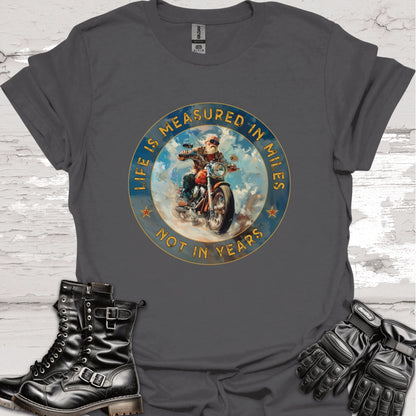 Life is Measured in Miles, Not Years, #2 Unisex T shirt