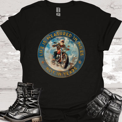 Life is Measured in Miles, Not Years, #2 Unisex T shirt