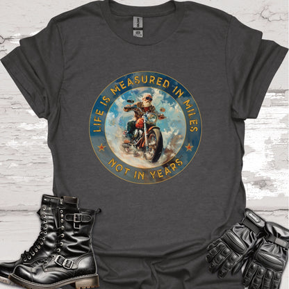 Life is Measured in Miles, Not Years, #2 Unisex T shirt