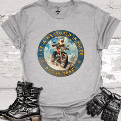 Life is Measured in Miles, Not Years, #2 Unisex T shirt