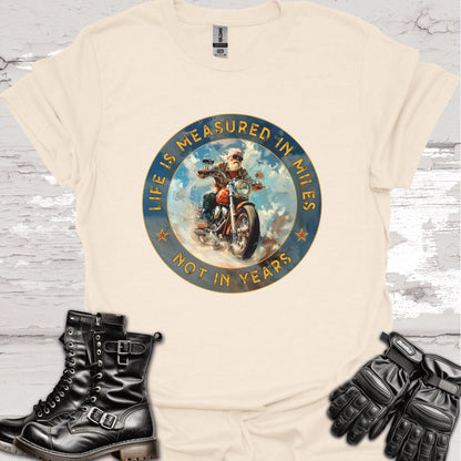 Life is Measured in Miles, Not Years, #2 Unisex T shirt