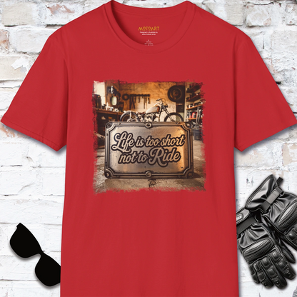 Life is too short not to ride #5, unisex T-Shirt