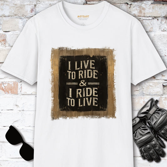 I live to ride & I ride to live #1 Unisex T shirt