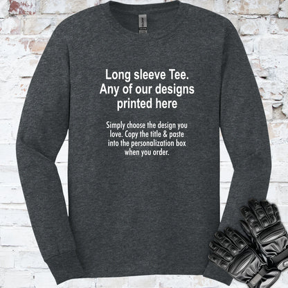 LONG SLEEVE TEE - ANY DESIGN