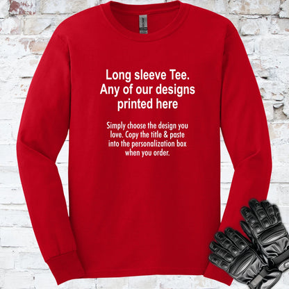 LONG SLEEVE TEE - ANY DESIGN