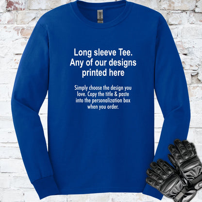 LONG SLEEVE TEE - ANY DESIGN