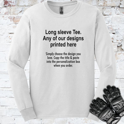 LONG SLEEVE TEE - ANY DESIGN
