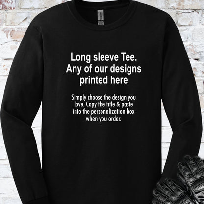 LONG SLEEVE TEE - ANY DESIGN