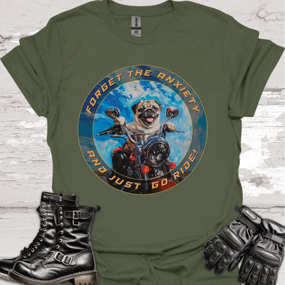 Pug - Forget the Anxiety & Just go Ride - Unisex T-Shirt
