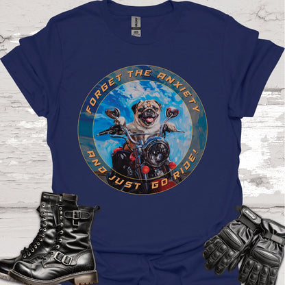 Pug - Forget the Anxiety & Just go Ride - Unisex T-Shirt