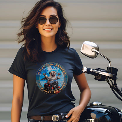 Pug - Forget the Anxiety & Just go Ride - Unisex T-Shirt
