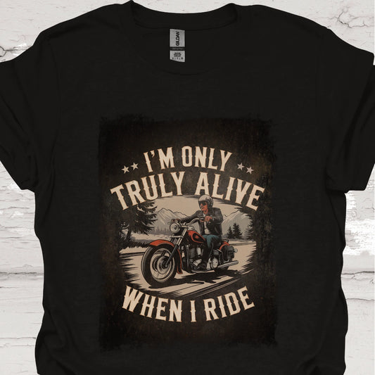 I'm Truly Alive When I Ride Unisex T shirt